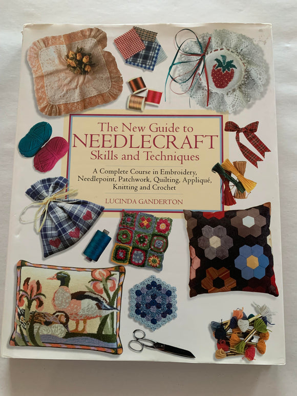 The New Guide To Needlecraft Skills and Techniques Hardback Book By Lucinda Ganderton