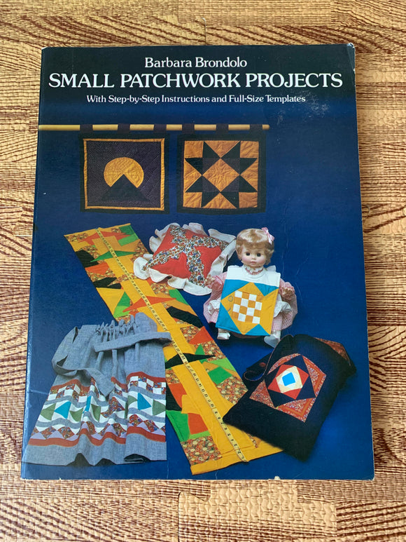 Small Patchwork Projects Softcover Book by Barbara Brondolo