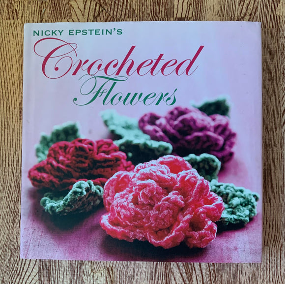 Crocheted Flowers Hardback Book By Nicky Epstein's