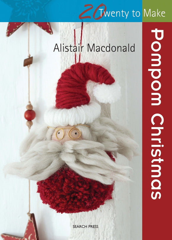Pompom Christmas Book - Alistair MacDonald - 20 to Make Series - Search Press